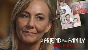 A Friend of the Family: True Evil