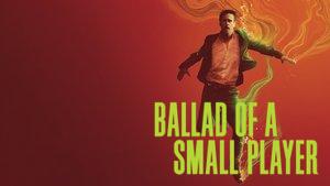 Ballad of a Small Player
