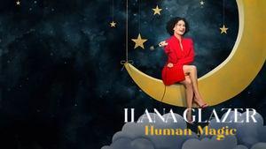Ilana Glazer: Human Magic
