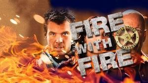 Fire with Fire