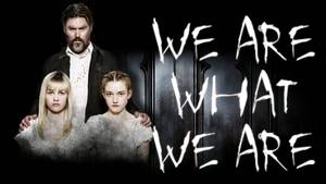 We Are What We Are