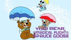 Yogi Bear and the Magical Flight of the Spruce Goose