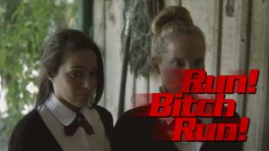 Run! Bitch Run!