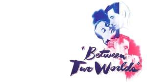 Between Two Worlds