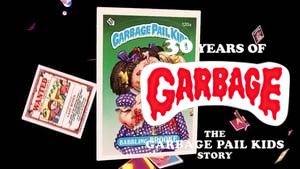 30 Years of Garbage: The Garbage Pail Kids Story