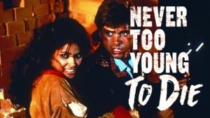 Never Too Young to Die