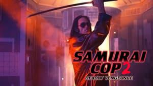 Samurai Cop 2: Deadly Vengeance
