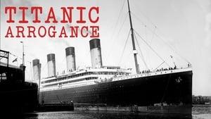 Titanic Arrogance