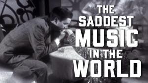 The Saddest Music in the World