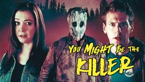 You Might Be the Killer
