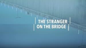 The Stranger on the Bridge