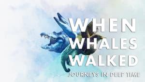 When Whales Walked: Journeys in Deep Time