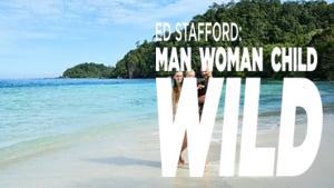Ed Stafford: Man Woman Child Wild