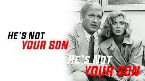 He's Not Your Son