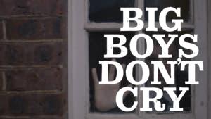 Big Boys Don’t Cry