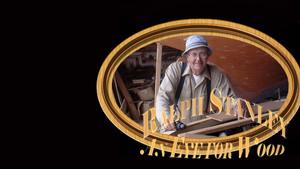 Ralph Stanley: An Eye for Wood