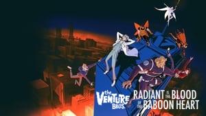 The Venture Bros.: Radiant Is the Blood of the Baboon Heart