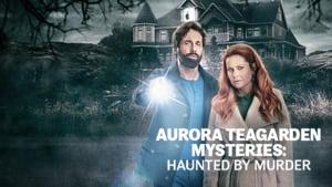Aurora Teagarden Mysteries: Haunted By Murder
