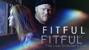 Fitful: The Lost Director's Cut