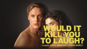 Would It Kill You to Laugh? Starring Kate Berlant + John Early