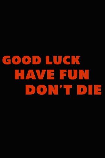 Good Luck, Have Fun, Don't Die Poster