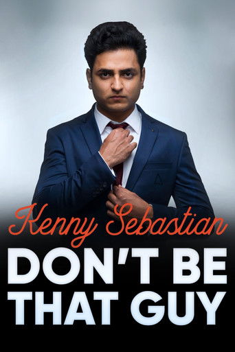 Kenny Sebastian: Don't Be That Guy