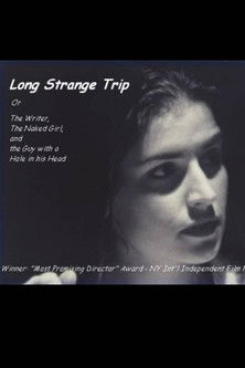 Long Strange Trip, or The Writer, the Naked Girl, and the Guy with a Hole in His Head